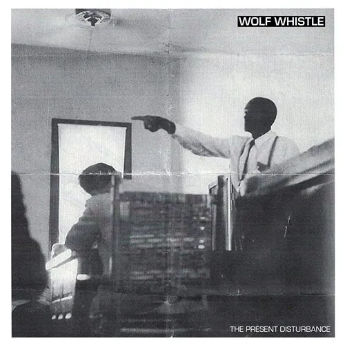 WOLF WHISTLE ´The Present Disturbance´ [Vinyl 7"]